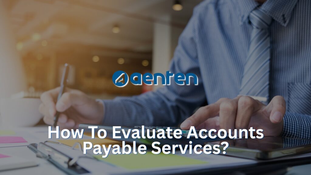 How To Evaluate Accounts Payable Services